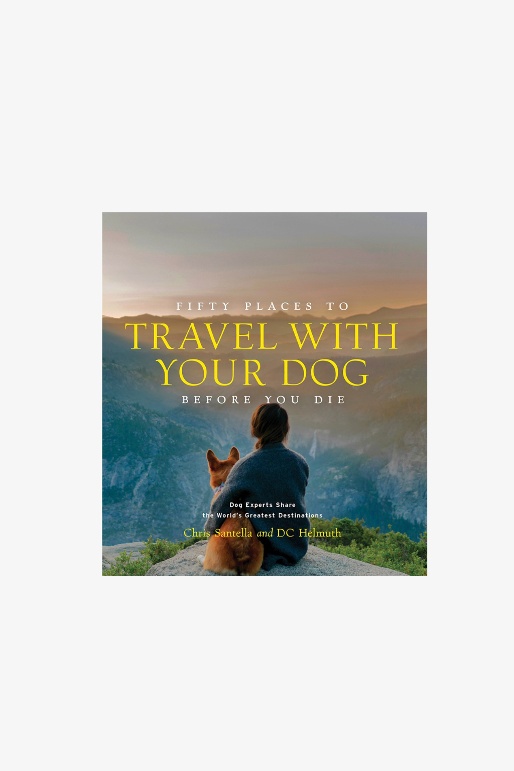 Fifty Places To Travel with Your Dog Before You Die